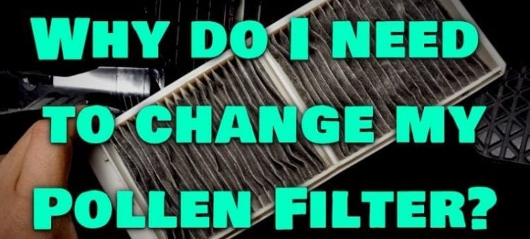 Why Do I Need To Change My Pollen Filter?